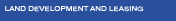 LAND DEVELOPMENT AND LEASING