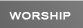 WORSHIP