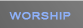 WORSHIP