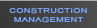 CONSTRUCTION MANAGEMENT