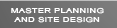 MASTER PLANNING AND SITE DESIGN
